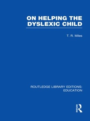On Helping the Dyslexic Child by T Miles