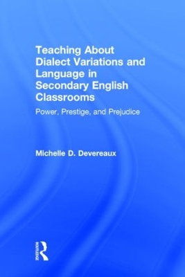 Teaching About Dialect Variations and Language in Secondary English Classrooms by Michelle D. Devereaux