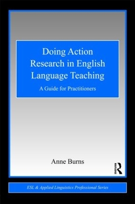 Doing Action Research in English Language Teaching by Anne Burns