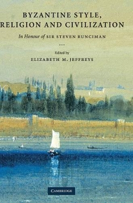 Byzantine Style, Religion and Civilization by Elizabeth Jeffreys