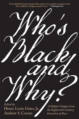 Who’s Black and Why?: A Hidden Chapter from the Eighteenth-Century Invention of Race by Henry Louis Gates, Jr.