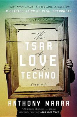 Tsar of Love and Techno by Anthony Marra