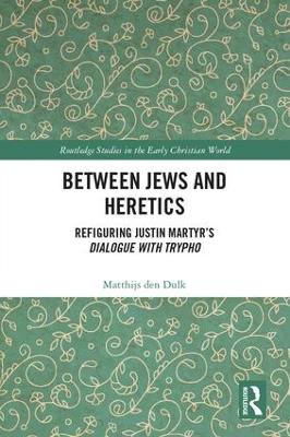 Between Jews and Heretics by Matthijs den Dulk