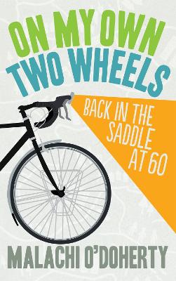 On My Own Two Wheels: Back in the Saddle at Sixty book