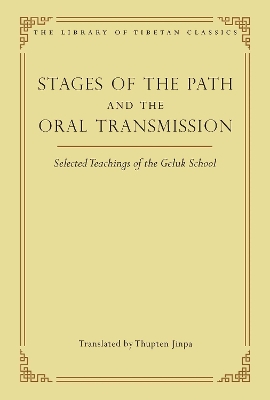 Stages of the Path and the Oral Transmission: Selected Teachings of the Geluk School book