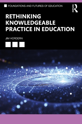 Rethinking Knowledgeable Practice in Education book