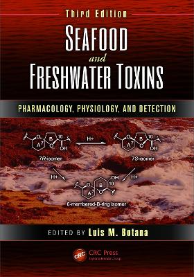 Seafood and Freshwater Toxins: Pharmacology, Physiology, and Detection, Third Edition book