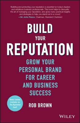 Build Your Reputation - Grow Your Personal Brand for Career and Business Success book