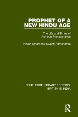 Prophet of a New Hindu Age: The Life and Times of Acharya Pranavananda by Ninian Smart