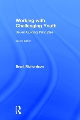 Working with Challenging Youth by Brent Richardson