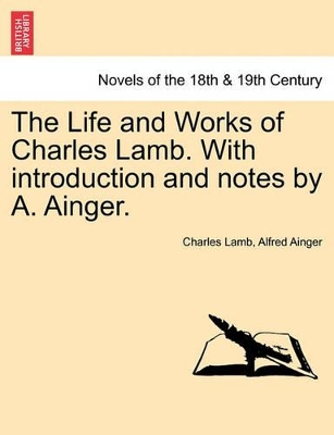 The Life and Works of Charles Lamb. with Introduction and Notes by A. Ainger. book