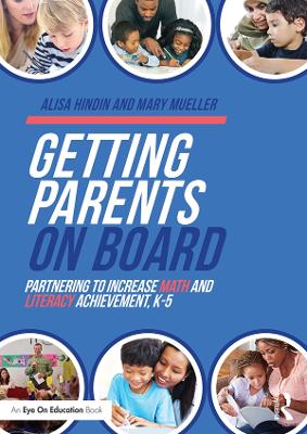 Getting Parents on Board: Partnering to Increase Math and Literacy Achievement, K–5 by Alisa Hindin