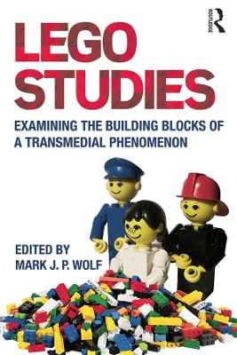 LEGO Studies: Examining the Building Blocks of a Transmedial Phenomenon book
