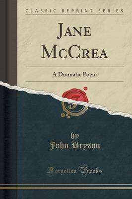 Jane McCrea: A Dramatic Poem (Classic Reprint) by John Bryson
