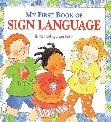 My First Book of Sign Language by Joan Holub