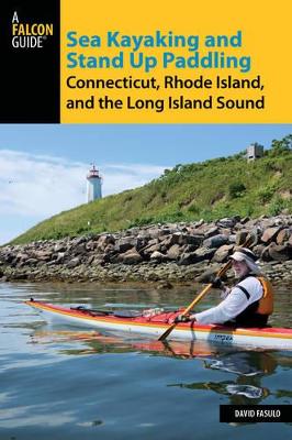 Sea Kayaking and Stand Up Paddling Connecticut, Rhode Island, and the Long Island Sound book