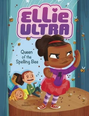Ellie Ultra - Queen of the Spelling Bee by Gina Bellisario