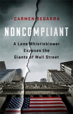 Noncompliant: A Lone Whistleblower Exposes the Giants of Wall Street book