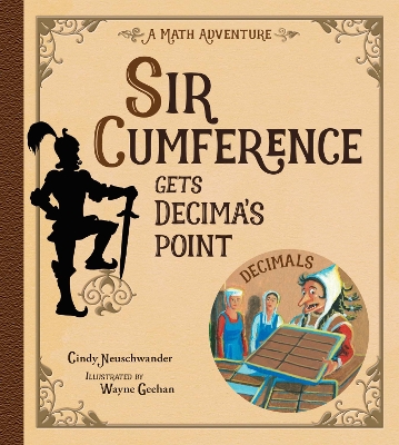 Sir Cumference Gets Decima's Point by Cindy Neuschwander