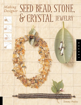 Making Designer Seed Bead, Stone, and Crystal Jewelry book