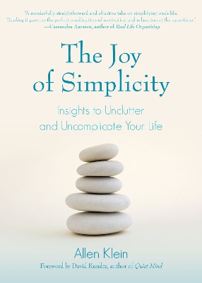 The Joy of Simplicity: Insights to Unclutter and Uncomplicate Your Life (Affirmation Book on Simplicity and Self-Compassion, Organizing for Stress Reduction) book