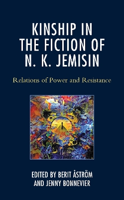 Kinship in the Fiction of N. K. Jemisin: Relations of Power and Resistance book