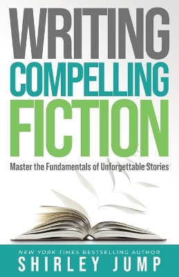 Writing Compelling Fiction: Master the Fundamentals of Unforgettable Stories book