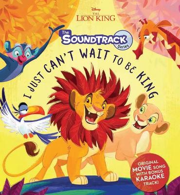 The Lion King: I Just Can't Wait to be King (Disney: the Soundtrack Series) book