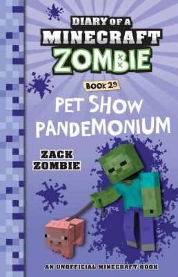 Pet Show Pandemonium (Diary of a Minecraft Zombie, Book 29) book