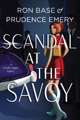 Scandal at the Savoy: A Priscilla Tempest Mystery, Book 2 book