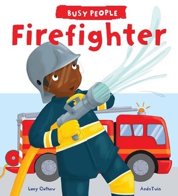Busy People: Firefighter by Lucy M. George