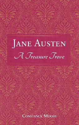 Jane Austen: A Treasure Trove: A Celebration of the Timeless Wit and Wisdom of Our Favourite Writer book