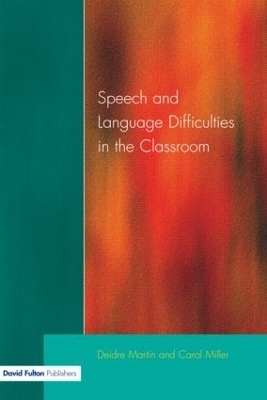 Speech and Language Difficulties in the Classroom by Deirdre Martin