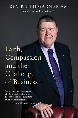 Faith, Compassion and the Challenge of Business by Rev Dr. Keith Garner