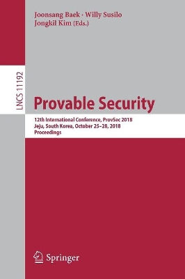 Provable Security: 12th International Conference, ProvSec 2018, Jeju, South Korea, October 25-28, 2018, Proceedings book