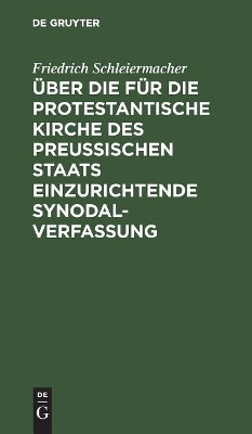 Über die für die protestantische Kirche des preußischen Staats einzurichtende Synodalverfassung book