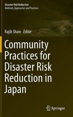 Community Practices for Disaster Risk Reduction in Japan by Rajib Shaw