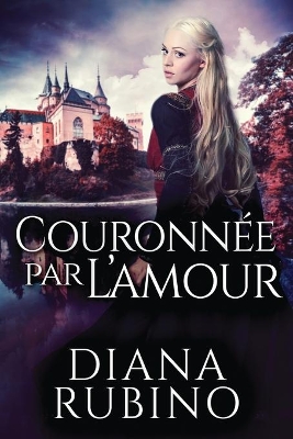 Couronnée Par L'amour by Diana Rubino