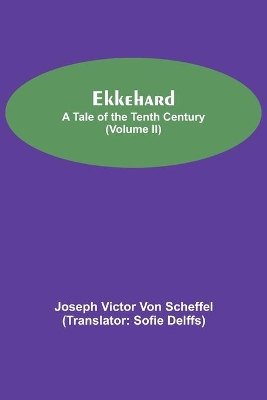 Ekkehard; A Tale Of The Tenth Century (Volume II) book