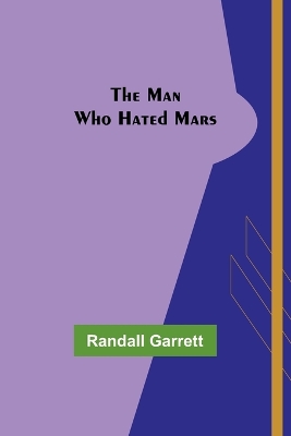 The Man Who Hated Mars book