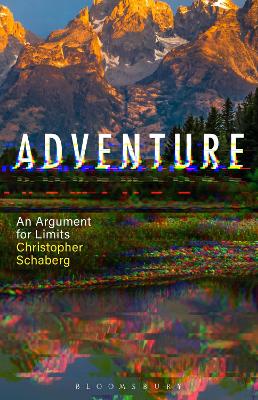Adventure: An Argument for Limits by Dr. Christopher Schaberg