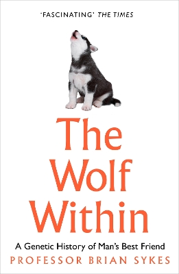 The Wolf Within: The Astonishing Evolution of Man’s Best Friend book