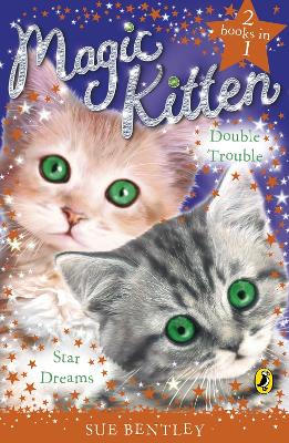 Magic Kitten Duos: Star Dreams and Double Trouble by Sue Bentley