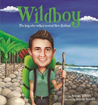 Wildboy: The boy who walked around New Zealand by Brando Yelavich