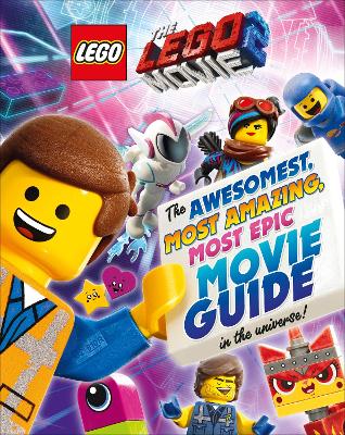 The LEGO® MOVIE 2™: The Awesomest, Most Amazing, Most Epic Movie Guide in the Universe! book