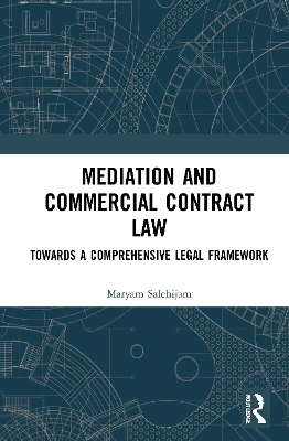 Mediation and Commercial Contract Law: Towards a Comprehensive Legal Framework book