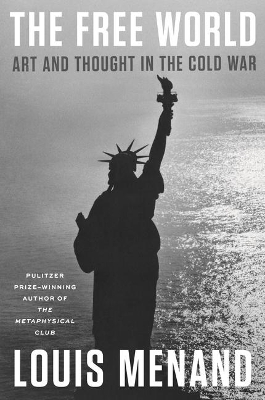 The Free World: Art and Thought in the Cold War book