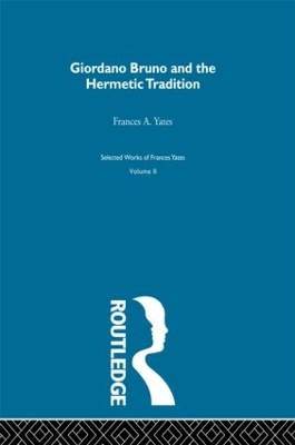 Giordano Bruno & Hermetic Trad by Frances A. Yates