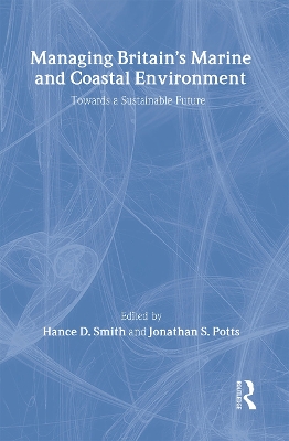Managing Britain's Marine and Coastal Environment by Jonathan Potts