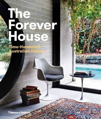 Forever House: Time Honoured Australian Homes book